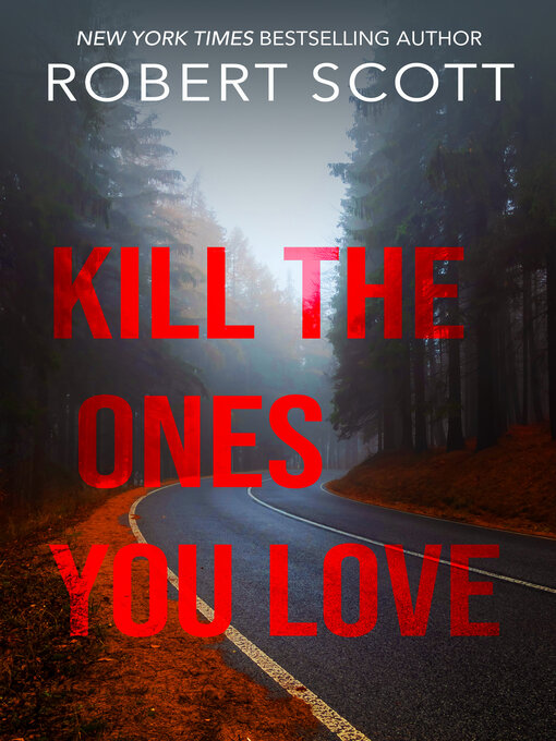 Title details for Kill the Ones You Love by Robert Scott - Wait list